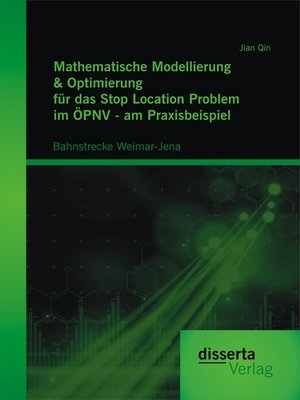 cover image of Mathematische Modellierung & Optimierung für das Stop Location Problem im ÖPNV--am Praxisbeispiel